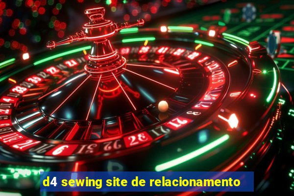 d4 sewing site de relacionamento